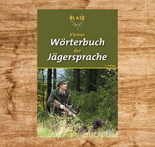 Kleines Wörterbuch der Jägersprache