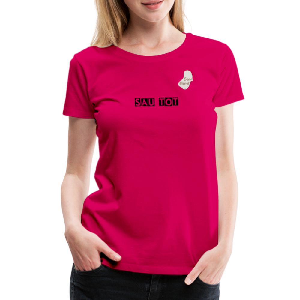 SauHunt T-Shirt für Sie (Premium) - Sau tot - dark pink
