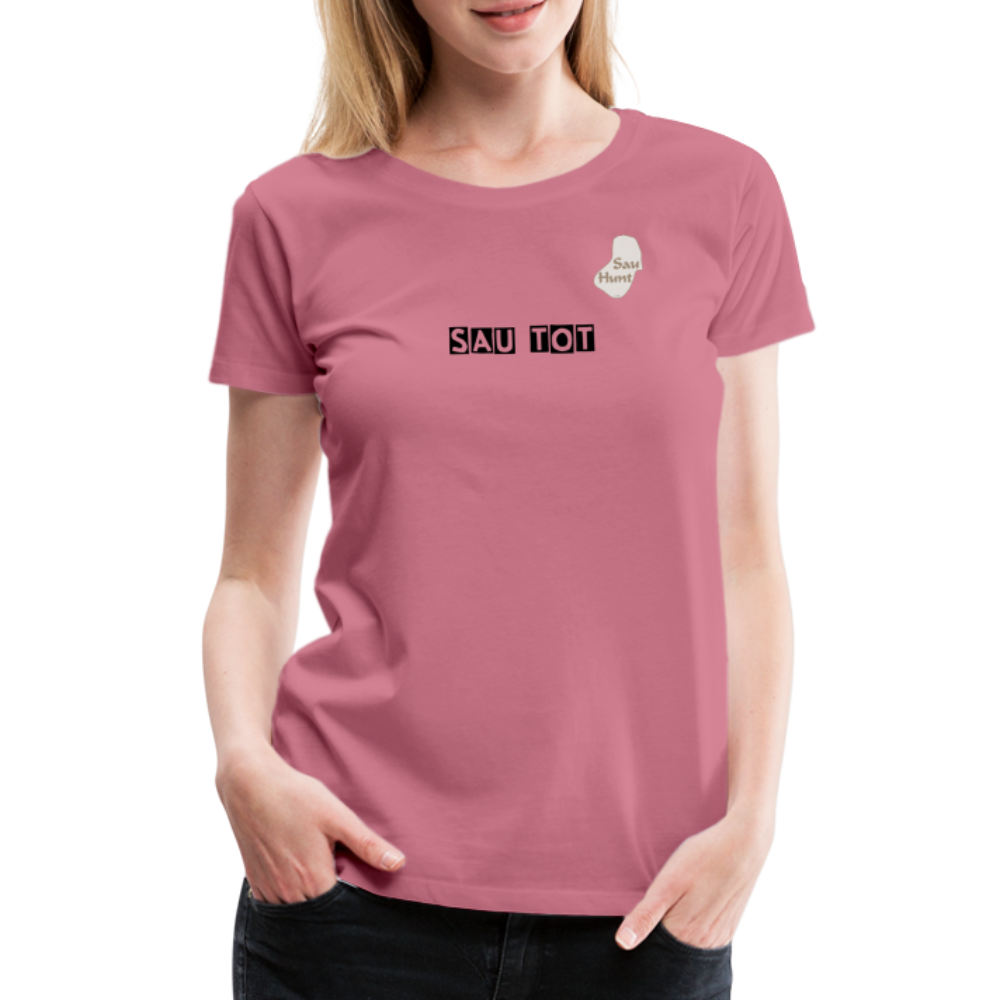 SauHunt T-Shirt für Sie (Premium) - Sau tot - mauve