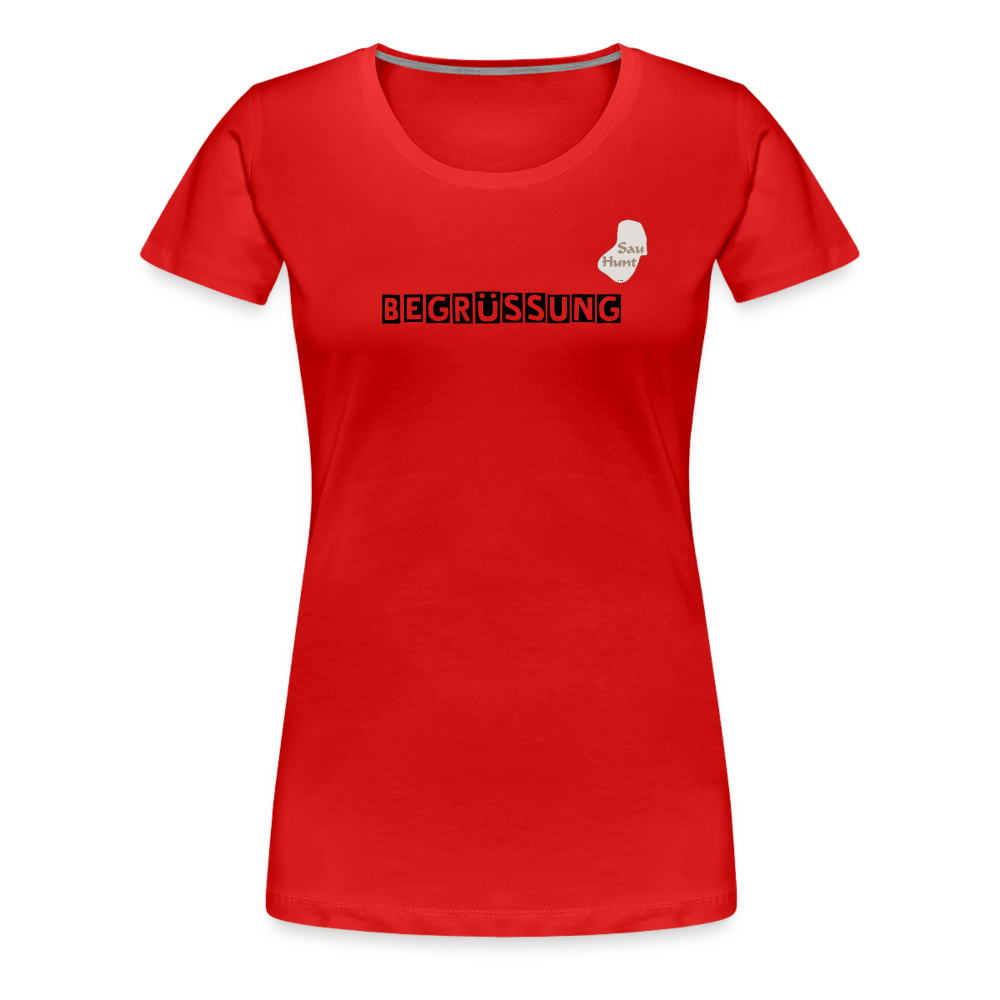 SauHunt T-Shirt für Sie (Premium) - Begrüßung - Rot