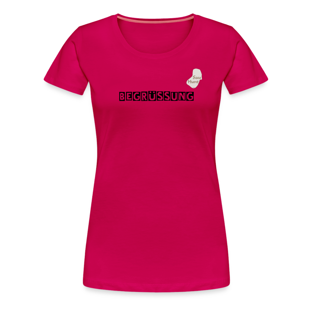 SauHunt T-Shirt für Sie (Premium) - Begrüßung - dunkles Pink